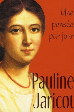 Pauline Jaricot. Une pensée par jour