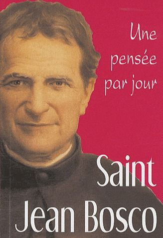 Saint Jean Bosco. Une pensée par jour