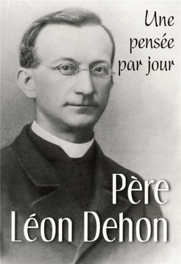 Père Léon Dehon. Une pensée par jour