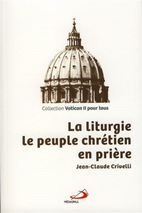 La liturgie, le peuple chrétien en prière