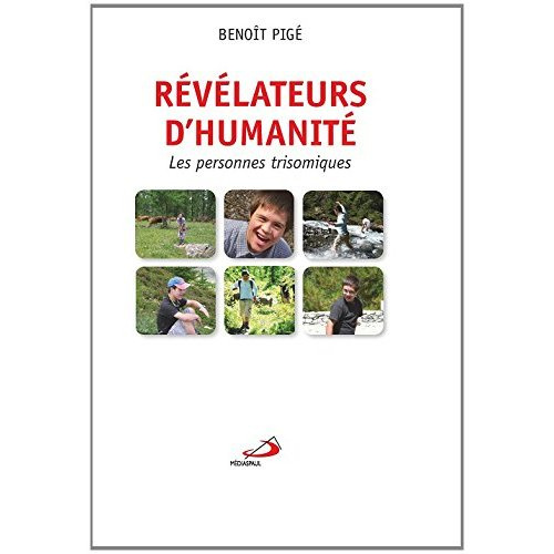 Révélateurs d'humanité. Les personnes trisomiques