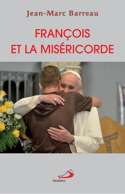 François et la miséricorde. De la nouvelle évangélisation à la miséricorde