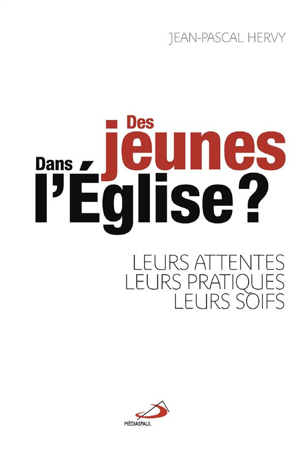 Des jeunes dans l'Eglise ? Leurs attentes, leurs pratiques, leurs soifs