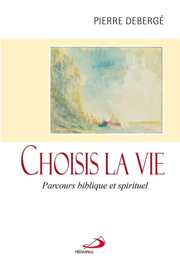 Choisis la vie. Parcours biblique et spirituel