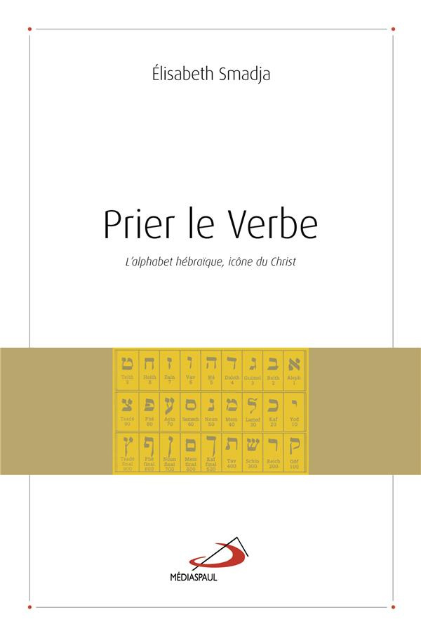 Prier le Verbe. L'alphabet hébraïque, icône du Christ
