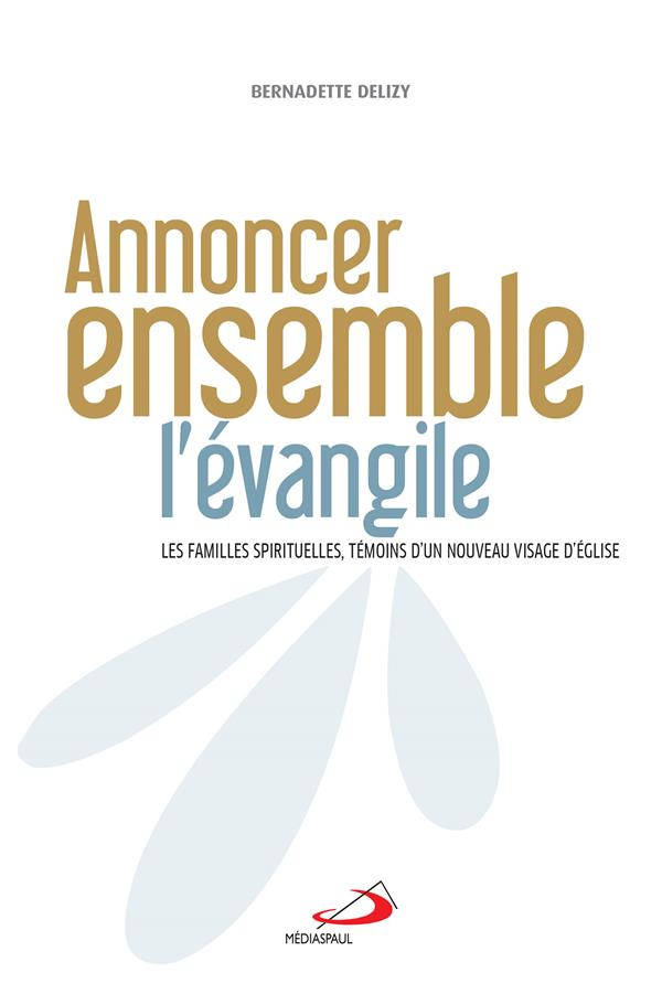 Annoncer ensemble l'Evangile. Les familles spirituelles, témoins d'un nouveau visage d'église