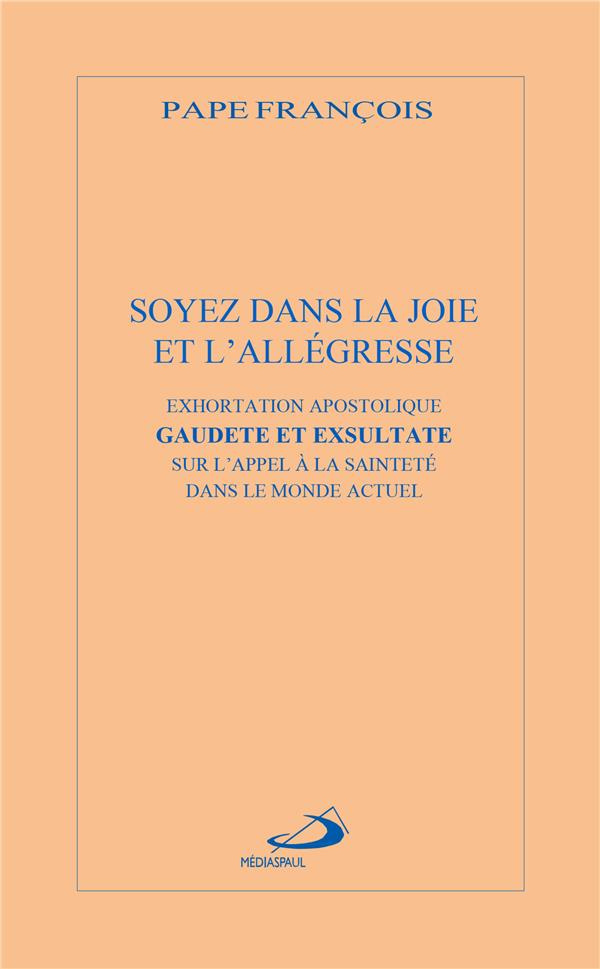 Soyez dans la joie et l'allégresse. Exortation apostolique Gaudete et exsultate