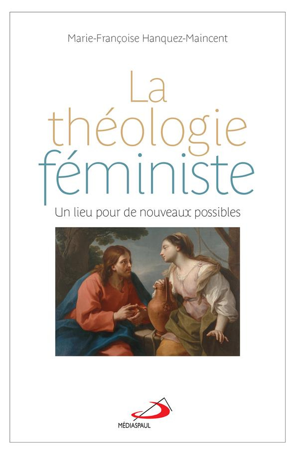 La théologie féministe. Un lieu pour de nouveaux possibles