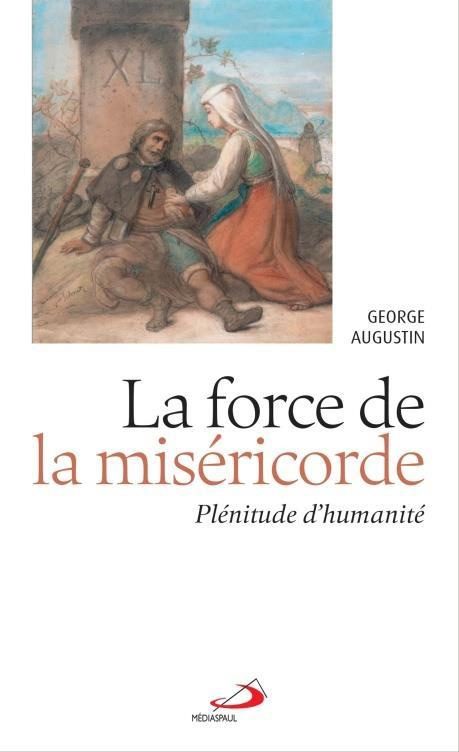 La force de la miséricorde. Plénitude d'humanité