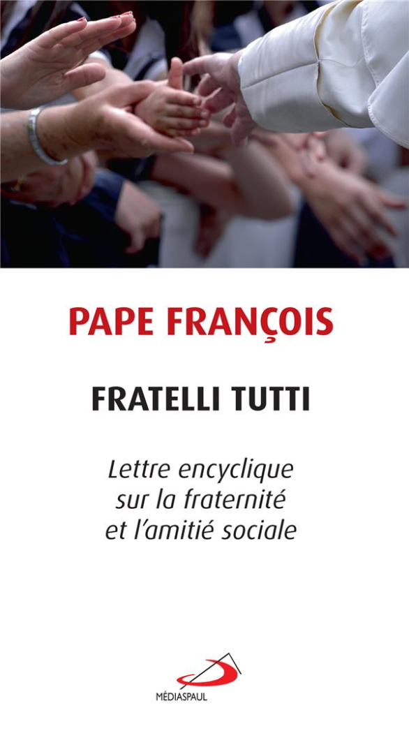 Fratelli tutti. Tous frères. Lettre encyclique sur la fraternité et l'amitié sociale