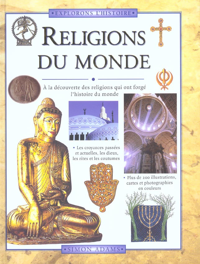Religions du monde. A la découverte des religions qui ont forgé l'histoire du monde