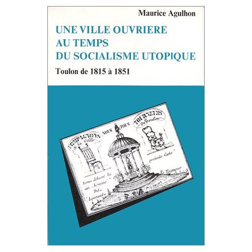 Une ville ouvrière au temps du socialisme utopique. Toulon, de 1815 à 1851