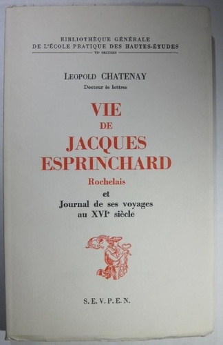 Vie de Jacques Esprinchard Rochelais et Journal de ses voyages au XVIe siècle