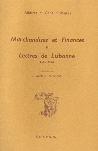 Marchandises et finances. Tome 2, Lettres de Lisbonne (1563-1578)