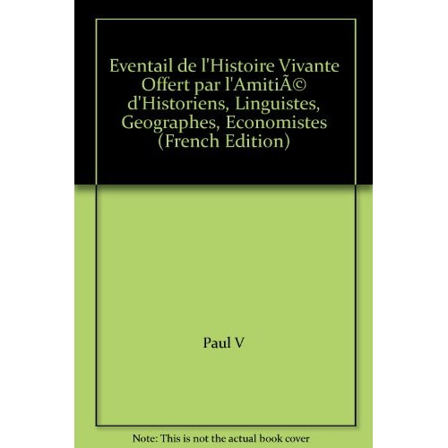 Eventail de l'histoire vivante offert par l'amitié d'historiens, linguistes, géographes, économistes