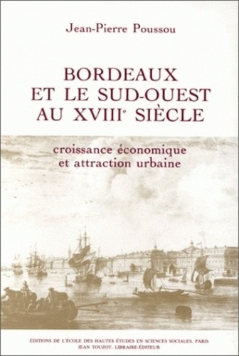 Bordeaux et le Sud-Ouest au 18e siècle : croissance économique et attraction urbaine