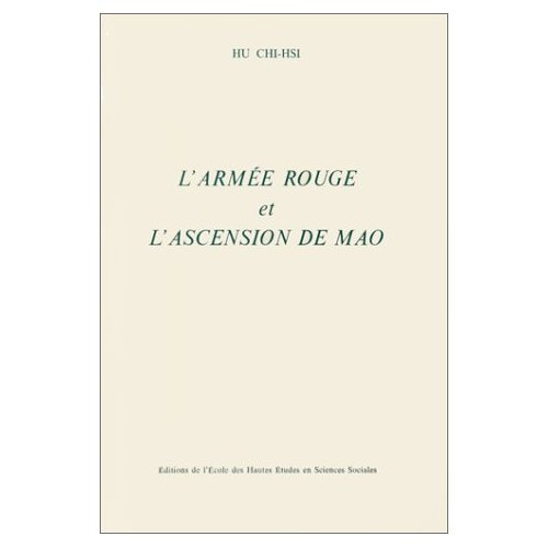L'Armée rouge et l'ascension de Mao. Essai d'interprétation sur la montée au pouvoir de Mao Ze Dong