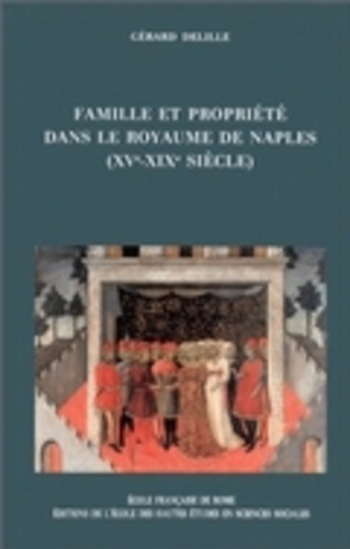 Famille et propriété dans le royaume de Naples (XVe-XIXe siècles)