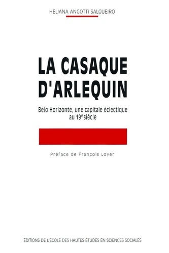 La Casaque d'Arlequin. Belo Horizonte, une capitale éclectique au 19e siècle