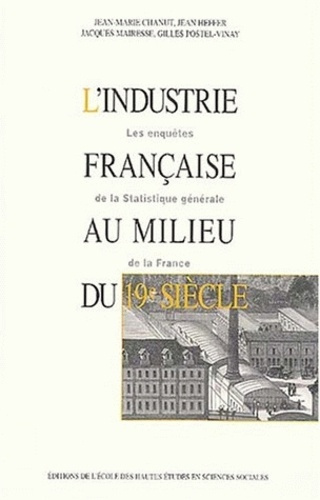L'industrie française au milieu du 19ème siècle.. Les enquêtes de la statistique générale de la Fra