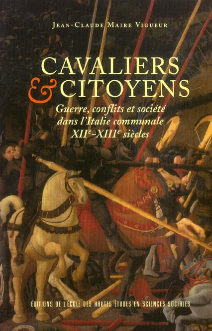 Cavaliers et citoyens. Guerre, conflits et société dans l'Italie communale, XIIe-XIIIe siècles