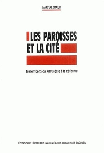 Les paroisses et la cité. Nuremberg du XIIIe siècle à la Réforme