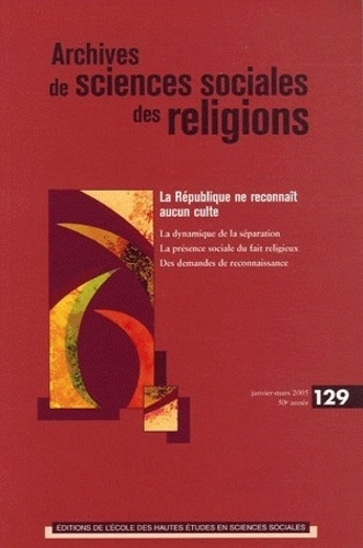 Archives de sciences sociales des religions N° 129 Janvier-Mars 2005 : La République ne reconnaît au