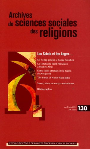 Archives de sciences sociales des religions N° 130, Avril-Juin 2005 : Les Saints et les Anges