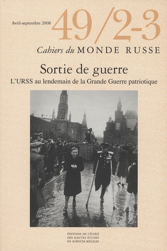Cahiers du Monde russe N° 49/2-3, Avril-septembre 2008 : Sortie de guerre. L'URSS au lendemain de la
