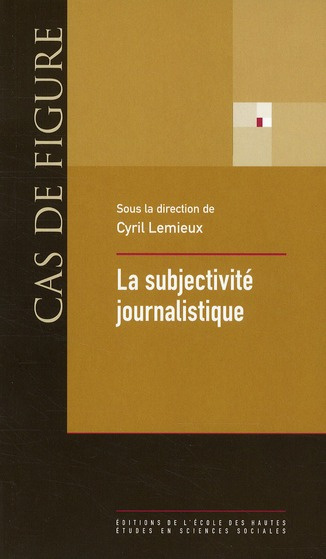 SUBJECTIVITE JOURNALISTIQUE - ONZE LECONS SUR LE ROLE DE L'I