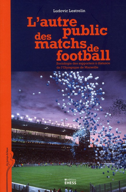 L'autre public des matchs de football. Sociologie des supporters à distance de l'Olympique de Marsei