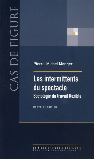 INTERMITTENTS DU SPECTACLE - SOCIOLOGIE DU TRAVAIL FLEXIBLE
