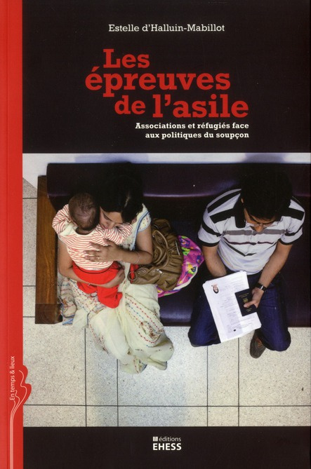 Les épreuves de l'asile. Associations et réfugiés face aux politiques du soupçon
