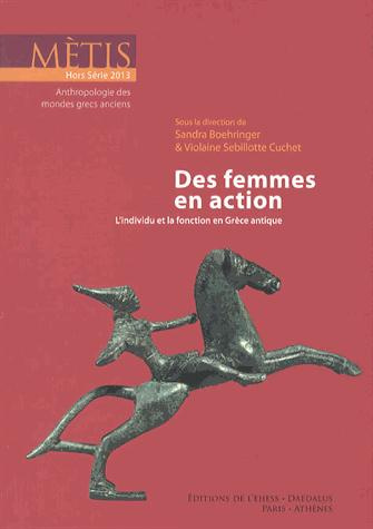 Mètis Hors Série 2013 : Des femmes en action. L'individu et la fonction en Grèce antique