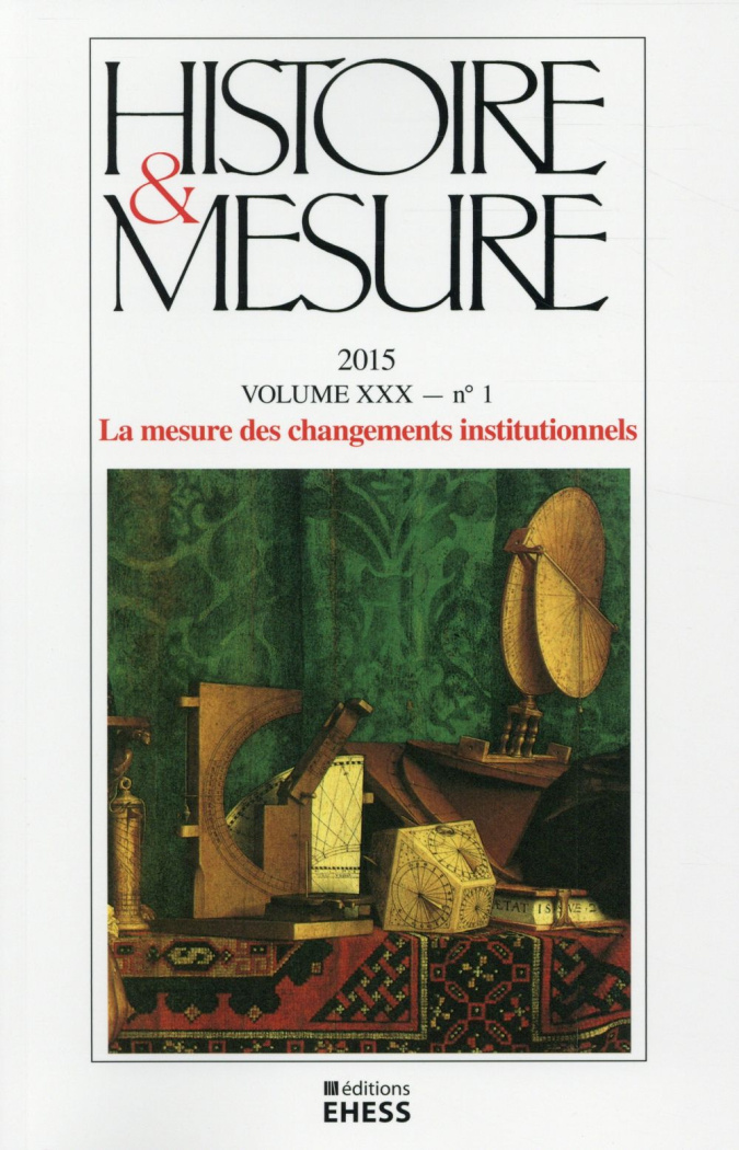 Histoire & Mesure Volume 30 N° 1/2015 : La mesure des changements institutionnels