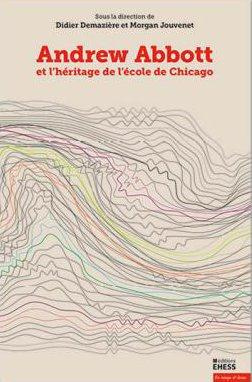 Andrew Abbott et l'héritage de l'école de Chicago. Tome 1