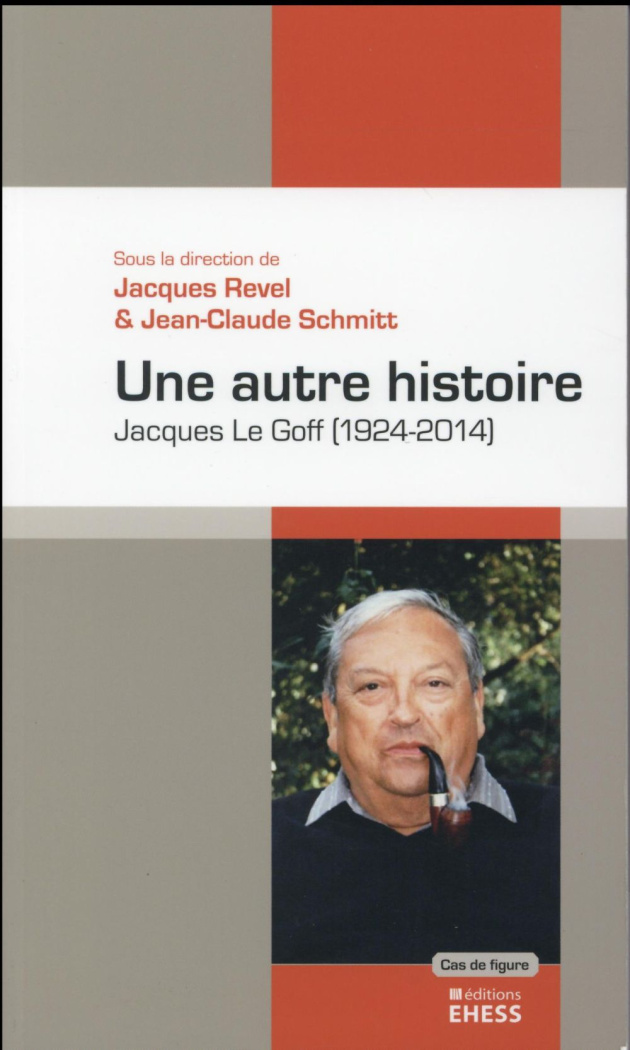 Une autre histoire. Jacques Le Goff (1924-2014)