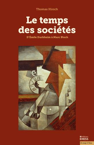 Le temps des sociétés. D'Emile Durkheim à Marc Bloch