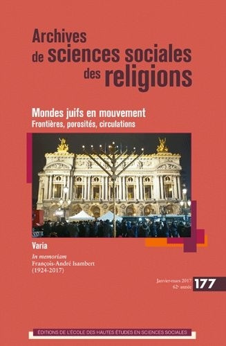 Archives de sciences sociales des religions N° 177, janvier-mars 2017 : Mondes juifs en mouvement :