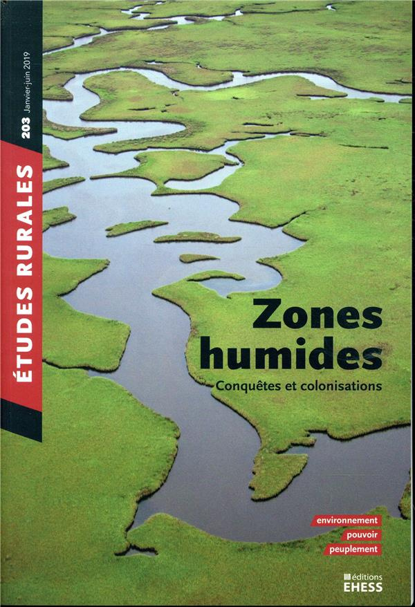 Etudes rurales N° 203, janvier-juin 2019 : Zones humides. Conquêtes et colonisation