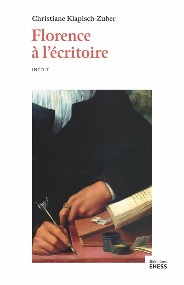 Florence à l'écritoire. Ecriture et mémoire dans l'Italie de la Renaissance