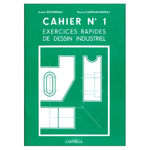 Exercices rapides de dessin industriel. Cahier n° 1