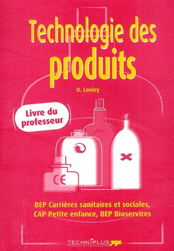 Technologie des produits, Livre du Professeur. BEP Carrière sanitaires et sociales, CAP Petite enfan