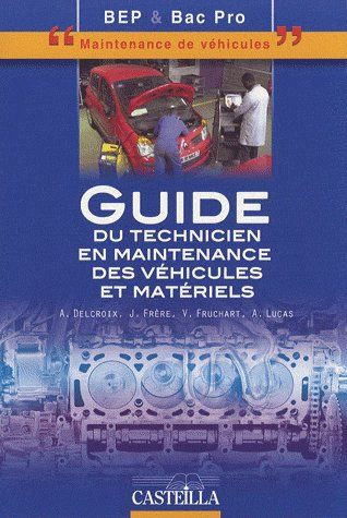 Guide du technicien en maintenance des véhicules et matériels BEP-Bac pro "maintenance de véhicules"
