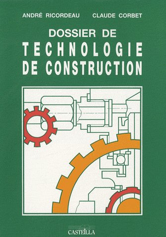 Dossier de technologie de construction. Edition revue et corrigée