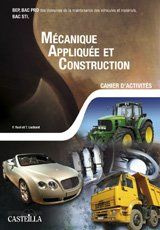 Mécanique appliquée et construction BEP, Bac Pro, Bac STI. Cahier d'activités