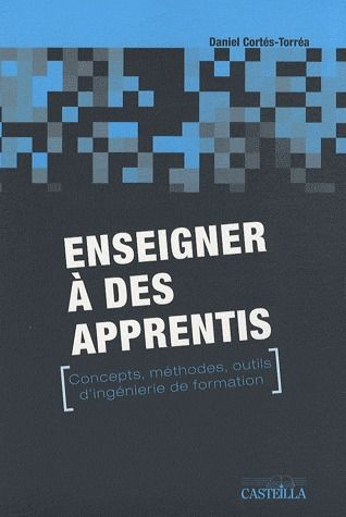 Enseigner à des apprentis. Concepts, méthodes, outils d'ingénierie de formation
