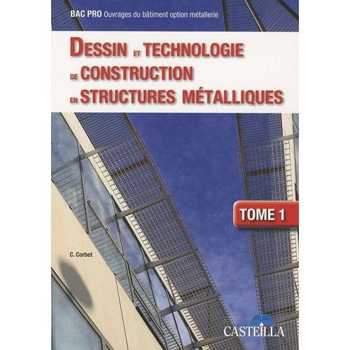 Dessin et technologie de constuction en structures métalliques., Bac Pro Ouvrages du bâtiment option