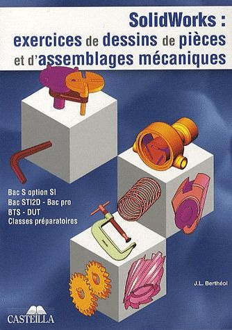 Solidworks Bac S option SI, Bac STI, Bac pro, BTS, DUT, classes préparatoires. Exercices de dessins