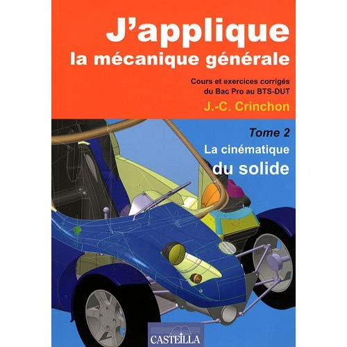 J'applique la mécanique générale. Tome 2, La cinématique du solide - Cours et exercices corrigés du